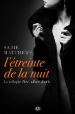 la-trilogie-fire-after-dark,-tome-1---l-etreinte-de-la-nuit-3700463-250-400